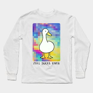 Zero ducks given Long Sleeve T-Shirt